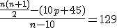 \frac{\frac{n(n+1)}{2}-(10p+45)}{n-10}=129